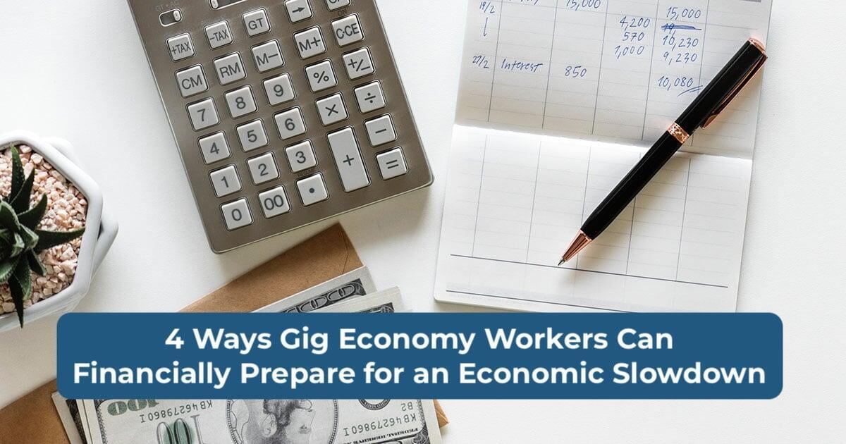 4 Ways Gig Economy Workers Can Financially Prepare for an Economic Slowdown